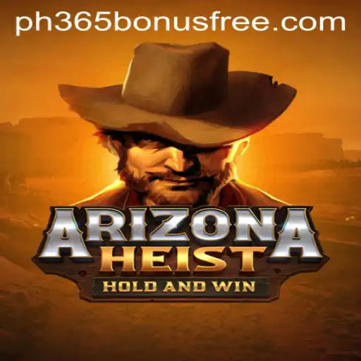 Experience the Thrill of ArizonaHeist with PH365 Free Bonus