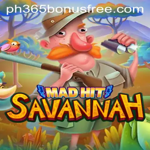 MadHitSavannah: Explore the Thrills with PH365 Free Bonus