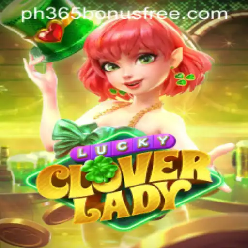 Unlocking the Magic of LuckyCloverLady in the World of PH365 Free Bonus